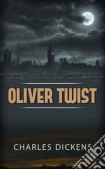 Oliver Twist. E-book. Formato Mobipocket ebook di Charles Dickens