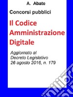 Concorsi pubblici - Il Codice Amministrazione Digitale: Sintesi aggiornata per concorsi pubblici. E-book. Formato Mobipocket ebook