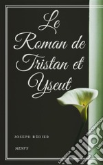 Le Roman de Tristan et Yseut. E-book. Formato EPUB ebook