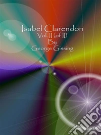 Isabel Clarendon: Vol. II (of II). E-book. Formato EPUB ebook