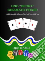 Uno 'Sport' Chiamato PokerGuida Completa ai Tornei di No Limit Texas Hold 'em. E-book. Formato EPUB ebook