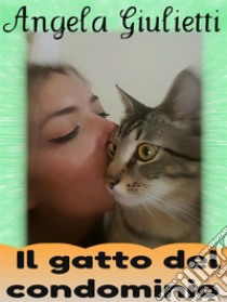 Il gatto del condominio. E-book. Formato EPUB ebook di Angela Giulietti