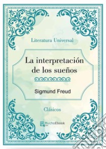 La interpretación de los sueños. E-book. Formato Mobipocket ebook di Sigmund Freud