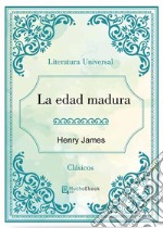 La edad madura. E-book. Formato EPUB ebook