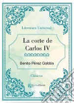 La corte de Carlos IV. E-book. Formato EPUB ebook