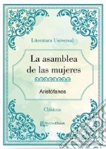 La asamblea de las mujeres. E-book. Formato EPUB ebook