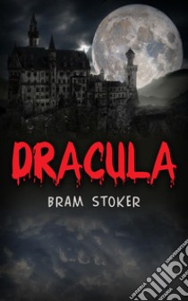 Dracula. E-book. Formato EPUB ebook di Bram Stoker