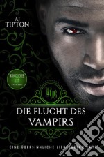 Die Flucht des Vampirs: Eine übersinnliche Liebesgeschichte . E-book. Formato EPUB ebook