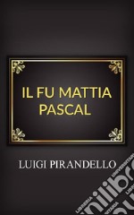 Il fu Mattia Pascal. E-book. Formato EPUB ebook