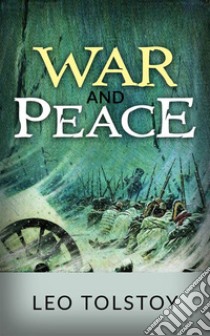 War and Peace. E-book. Formato EPUB ebook di War And Peace