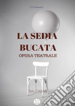 la sedia bucata (opera teatrale). E-book. Formato EPUB ebook