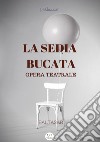 la sedia bucata (opera teatrale). E-book. Formato EPUB ebook