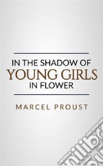 In the Shadow of Young Girls in Flower . E-book. Formato EPUB