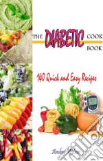 The Diabetic Cookbook : 140 Quick &amp; Easy Recipes. E-book. Formato EPUB