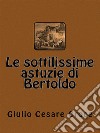 Le sottilissime astuzie di Bertoldo. E-book. Formato EPUB ebook