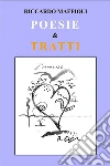 Poesie & Tratti. E-book. Formato EPUB ebook di Riccardo Maffioli