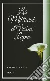 Les Milliards d'Arsène Lupin. E-book. Formato EPUB ebook