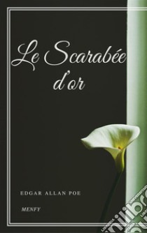 Le Scarabée d’or. E-book. Formato EPUB ebook di Edgar Allan Poe