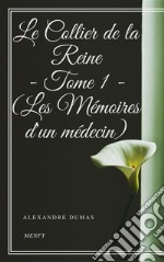 Le Collier de la Reine - Tome I (Les Mémoires d'un médecin). E-book. Formato EPUB ebook