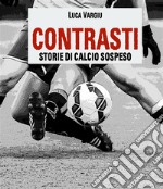 Contrasti - Storie di calcio sospeso. E-book. Formato EPUB ebook