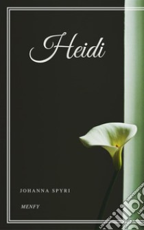 Heidi. E-book. Formato EPUB ebook di Johanna Spyri