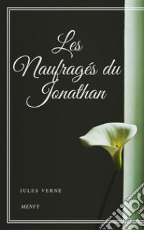 Les Naufragés du Jonathan. E-book. Formato EPUB ebook di Jules Verne