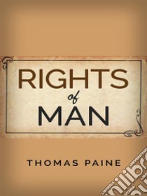 Rights of Man . E-book. Formato EPUB ebook di Thomas Paine