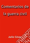 Comentarios de la guerra civil. E-book. Formato EPUB ebook