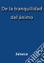 De la tranquilidad del ánimo. E-book. Formato EPUB ebook