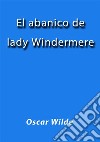 El abanico de lady Windermere. E-book. Formato EPUB ebook