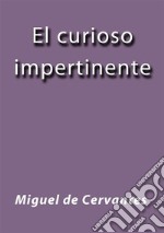 El curioso impertinente. E-book. Formato EPUB ebook