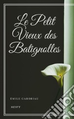 Le Petit Vieux des Batignolles. E-book. Formato EPUB ebook