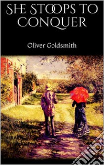 She Stoops to Conquer. E-book. Formato EPUB ebook di Oliver Goldsmith