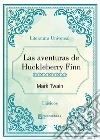 Las aventuras de Huckleberry Finn. E-book. Formato EPUB ebook di Mark Twain