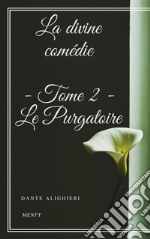 La divine comédie - Tome 2 - Le Purgatoire. E-book. Formato EPUB ebook