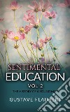 Sentimental Education, or The History of a young man Vol 2. E-book. Formato EPUB ebook