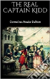 The Real Captain Kidd. E-book. Formato EPUB ebook di Cornelius Neale Dalton