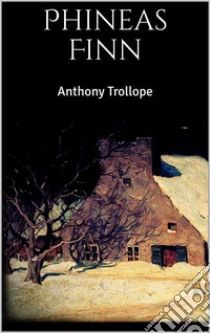 Phineas Finn . E-book. Formato EPUB ebook di Anthony Trollope