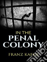 In the Penal Colony . E-book. Formato EPUB ebook