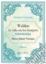 Walden la vida en los bosques. E-book. Formato EPUB ebook