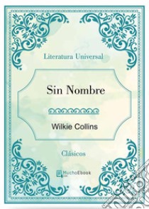 Sin nombre. E-book. Formato Mobipocket ebook di Wilkie Collins