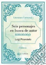 Seis personajes en busca de autor. E-book. Formato EPUB ebook