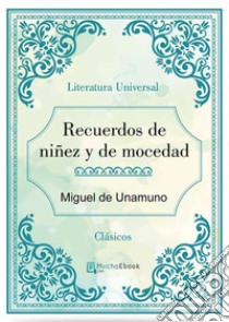 Recuerdos de niñez y de mocedad. E-book. Formato EPUB ebook di Miguel de Unamuno