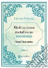 Meditaciones Metafisicas. E-book. Formato EPUB ebook