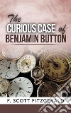 The Curious Case of Benjamin Button . E-book. Formato EPUB ebook