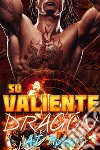 Su Valiente Dragón. E-book. Formato EPUB ebook di AJ Tipton