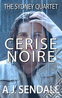 Cerise Noire. E-book. Formato Mobipocket ebook di A.j. Sendall