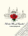 The last Rose of Istanbul. E-book. Formato EPUB ebook