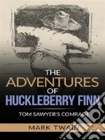 The Adventures of Huckleberry Finn - Tom Sawyer’s Comrade. E-book. Formato EPUB ebook