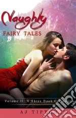 Naughty Fairy Tales Volume IIA Three Book Collection. E-book. Formato EPUB ebook